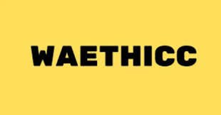 waethicc