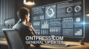 ontpresscom general updates