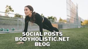 social posts bodyholistic.net blog